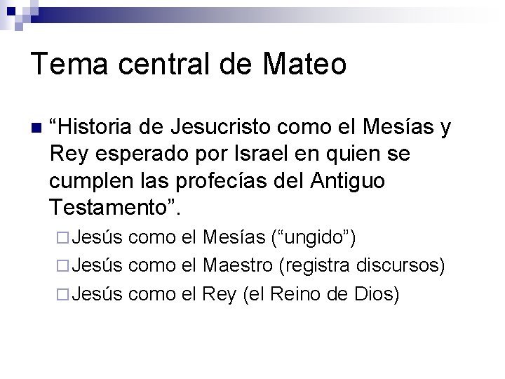 Tema central de Mateo n “Historia de Jesucristo como el Mesías y Rey esperado
