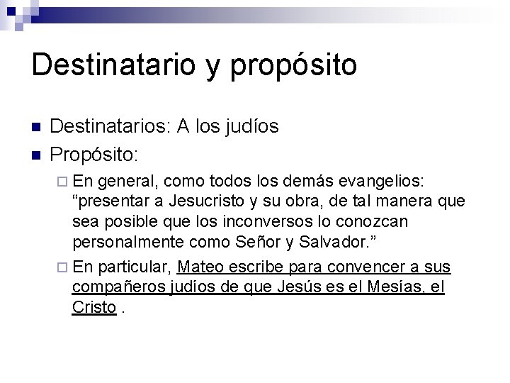 Destinatario y propósito n n Destinatarios: A los judíos Propósito: ¨ En general, como