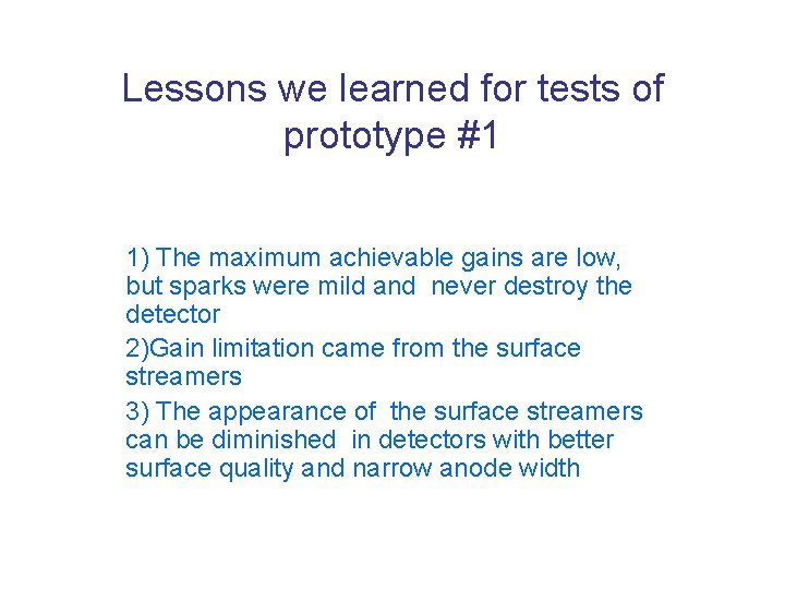 Lessons we learned for tests of prototype #1 1) The maximum achievable gains are