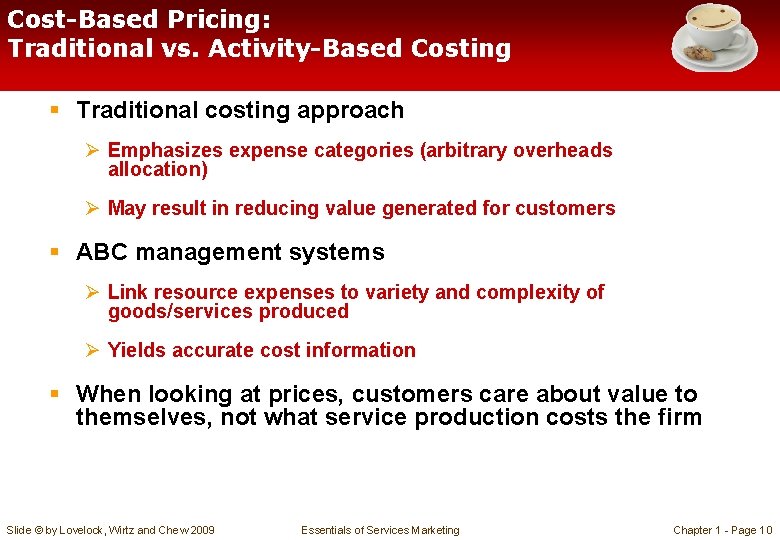 Cost-Based Pricing: Traditional vs. Activity-Based Costing § Traditional costing approach Ø Emphasizes expense categories