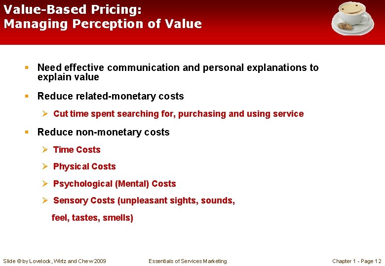 Value-Based Pricing: Managing Perception of Value § Need effective communication and personal explanations to