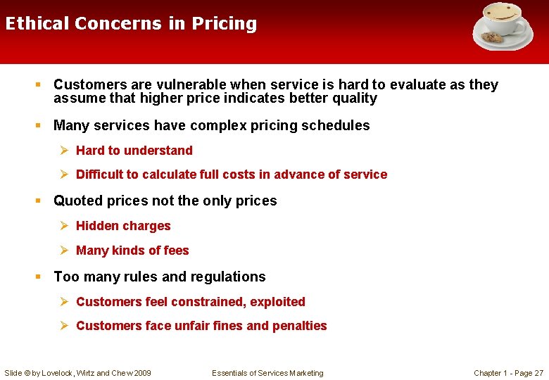 Ethical Concerns in Pricing § Customers are vulnerable when service is hard to evaluate