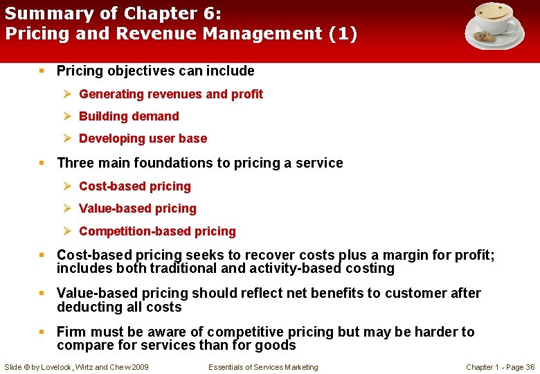 Summary of Chapter 6: Pricing and Revenue Management (1) § Pricing objectives can include