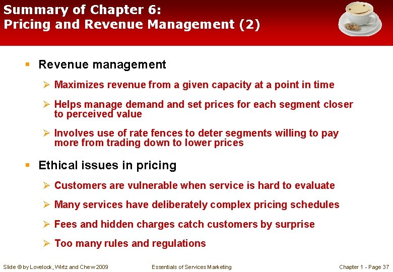 Summary of Chapter 6: Pricing and Revenue Management (2) § Revenue management Ø Maximizes