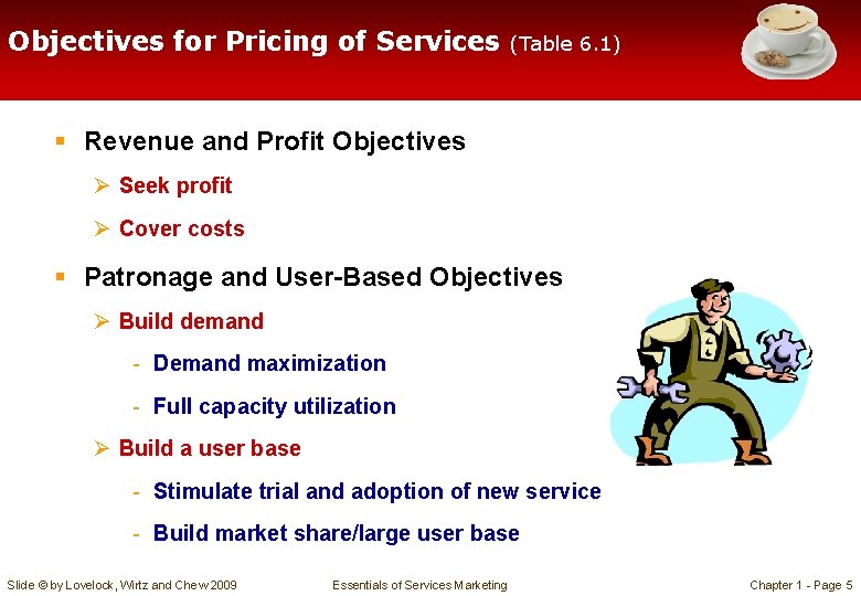 Objectives for Pricing of Services (Table 6. 1) § Revenue and Profit Objectives Ø