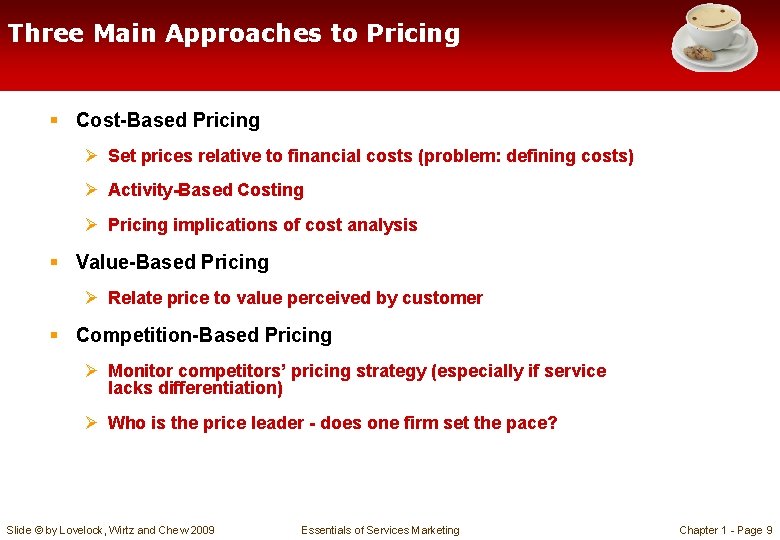 Three Main Approaches to Pricing § Cost-Based Pricing Ø Set prices relative to financial