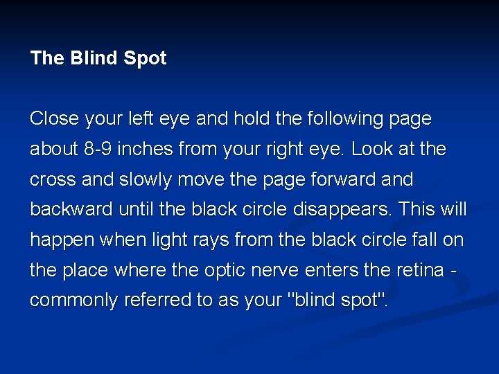 The Blind Spot Close your left eye and hold the following page about 8