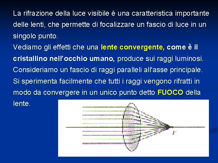 La rifrazione della luce visibile è una caratteristica importante delle lenti, che permette di