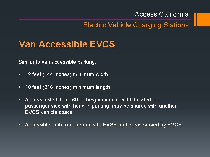 Access California Electric Vehicle Charging Stations Van Accessible EVCS Similar to van accessible parking. Access California Electric Vehicle Charging Stations Van Accessible EVCS Similar to van accessible parking.