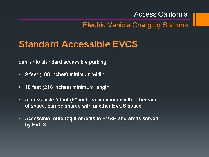 Access California Electric Vehicle Charging Stations Standard Accessible EVCS Similar to standard accessible parking. Access California Electric Vehicle Charging Stations Standard Accessible EVCS Similar to standard accessible parking.