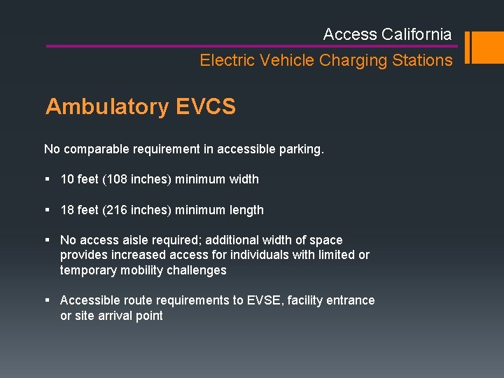 Access California Electric Vehicle Charging Stations Ambulatory EVCS No comparable requirement in accessible parking. Access California Electric Vehicle Charging Stations Ambulatory EVCS No comparable requirement in accessible parking.