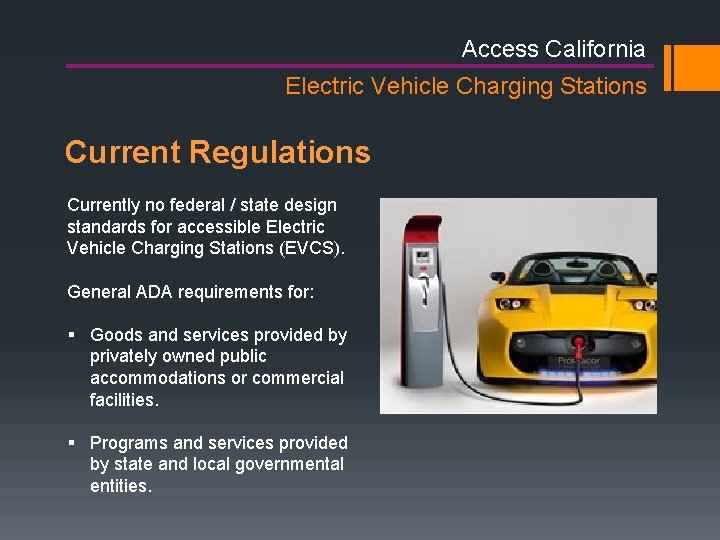 Access California Electric Vehicle Charging Stations Current Regulations Currently no federal / state design Access California Electric Vehicle Charging Stations Current Regulations Currently no federal / state design