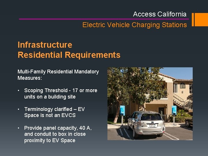 Access California Electric Vehicle Charging Stations Infrastructure Residential Requirements Multi-Family Residential Mandatory Measures: • Access California Electric Vehicle Charging Stations Infrastructure Residential Requirements Multi-Family Residential Mandatory Measures: •
