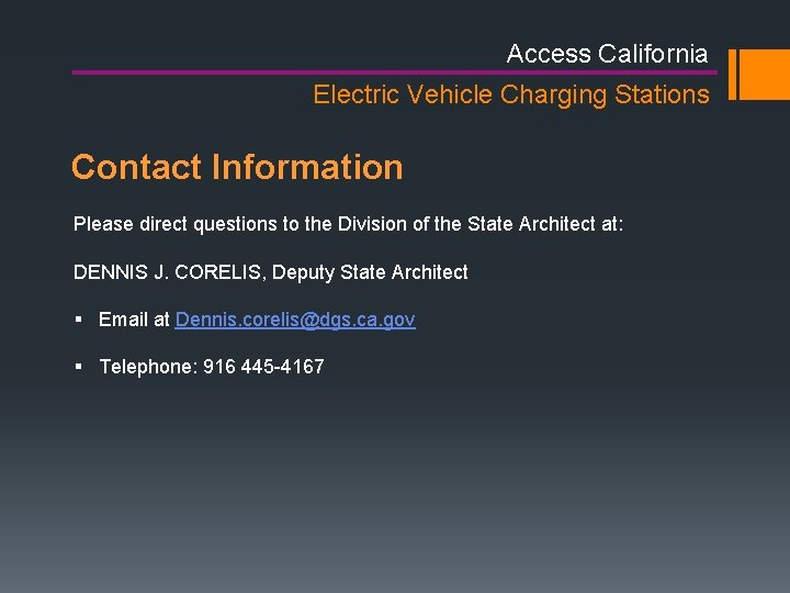 Access California Electric Vehicle Charging Stations Contact Information Please direct questions to the Division Access California Electric Vehicle Charging Stations Contact Information Please direct questions to the Division