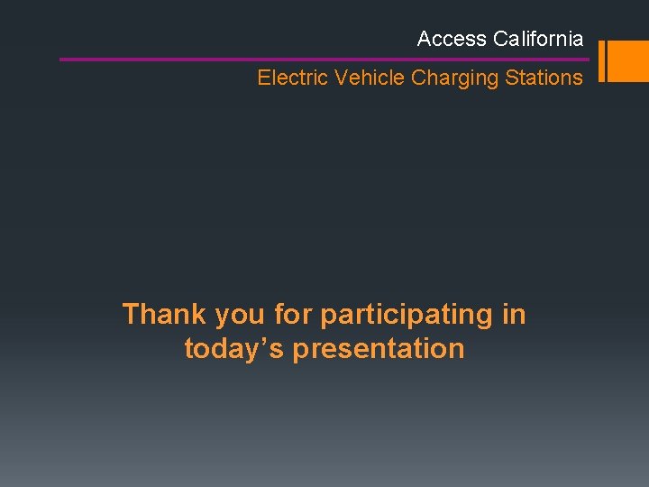 Access California Electric Vehicle Charging Stations Thank you for participating in today’s presentation Access California Electric Vehicle Charging Stations Thank you for participating in today’s presentation