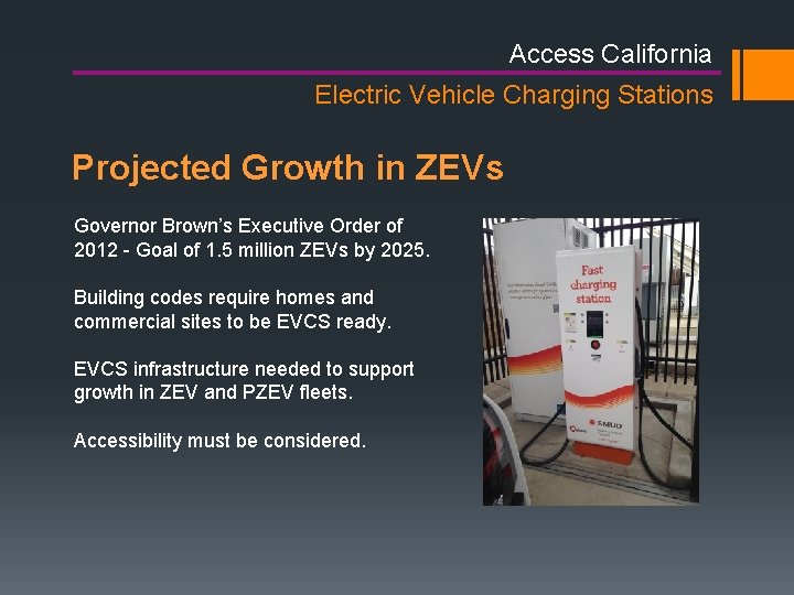 Access California Electric Vehicle Charging Stations Projected Growth in ZEVs Governor Brown’s Executive Order Access California Electric Vehicle Charging Stations Projected Growth in ZEVs Governor Brown’s Executive Order