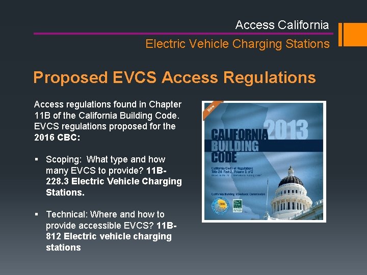 Access California Electric Vehicle Charging Stations Proposed EVCS Access Regulations Access regulations found in Access California Electric Vehicle Charging Stations Proposed EVCS Access Regulations Access regulations found in