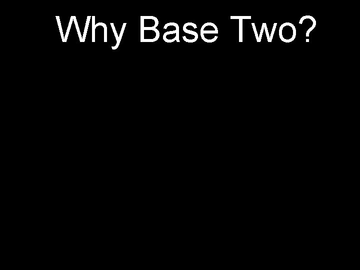 Why Base Two? 