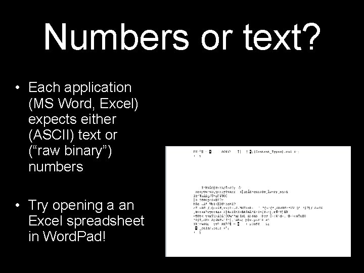 Numbers or text? • Each application (MS Word, Excel) expects either (ASCII) text or