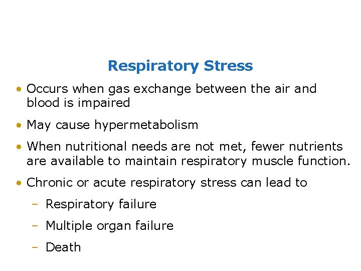 Respiratory Stress • Occurs when gas exchange between the air and blood is impaired