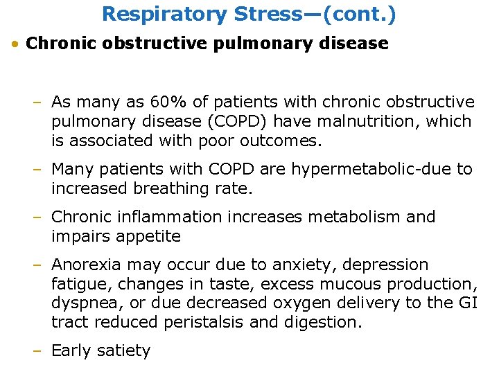 Respiratory Stress—(cont. ) • Chronic obstructive pulmonary disease – As many as 60% of