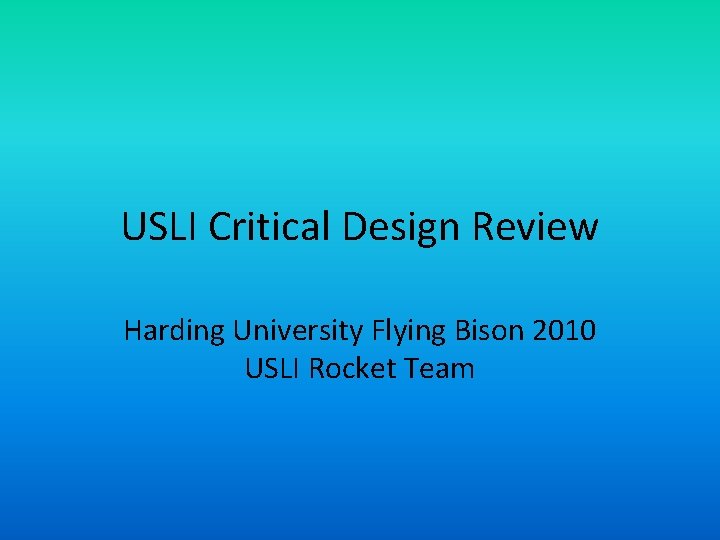 USLI Critical Design Review Harding University Flying Bison 2010 USLI Rocket Team 