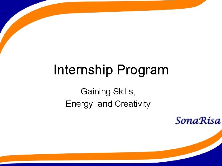 Internship Program Gaining Skills, Energy, and Creativity 