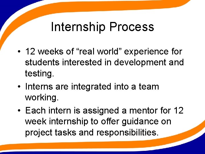 Internship Process • 12 weeks of “real world” experience for students interested in development