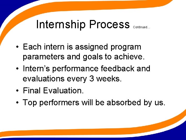 Internship Process Continued… • Each intern is assigned program parameters and goals to achieve.