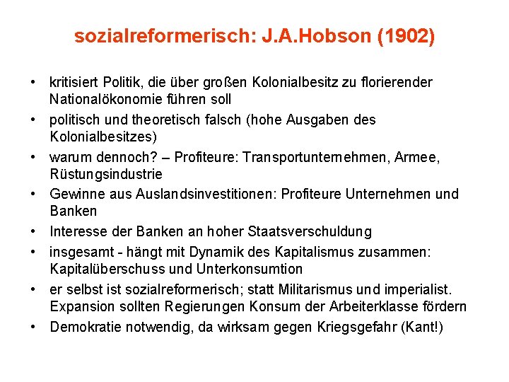 sozialreformerisch: J. A. Hobson (1902) • kritisiert Politik, die über großen Kolonialbesitz zu florierender