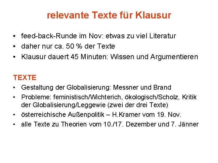 relevante Texte für Klausur • feed-back-Runde im Nov: etwas zu viel Literatur • daher