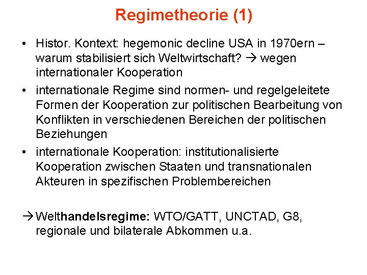 Regimetheorie (1) • Histor. Kontext: hegemonic decline USA in 1970 ern – warum stabilisiert