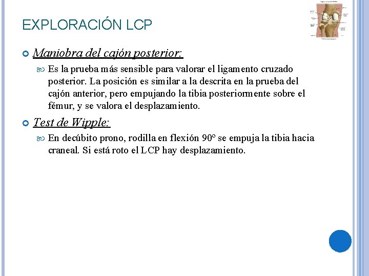 EXPLORACIÓN LCP Maniobra del cajón posterior: Es la prueba más sensible para valorar el EXPLORACIÓN LCP Maniobra del cajón posterior: Es la prueba más sensible para valorar el