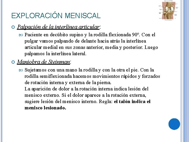 EXPLORACIÓN MENISCAL Palpación de la interlínea articular: Paciente en decúbito supino y la rodilla EXPLORACIÓN MENISCAL Palpación de la interlínea articular: Paciente en decúbito supino y la rodilla