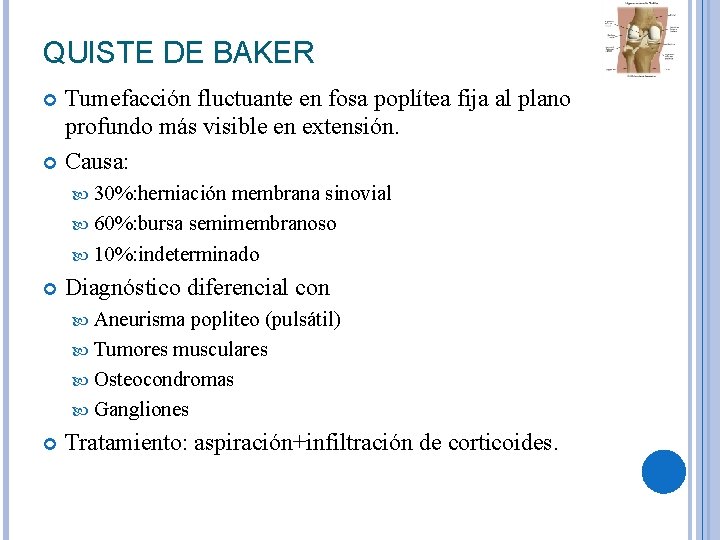 QUISTE DE BAKER Tumefacción fluctuante en fosa poplítea fija al plano profundo más visible QUISTE DE BAKER Tumefacción fluctuante en fosa poplítea fija al plano profundo más visible