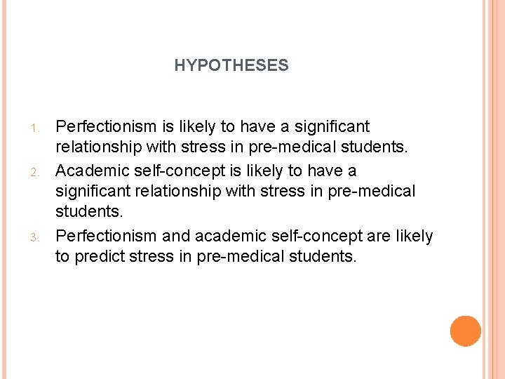 HYPOTHESES 1. 2. 3. Perfectionism is likely to have a significant relationship with stress