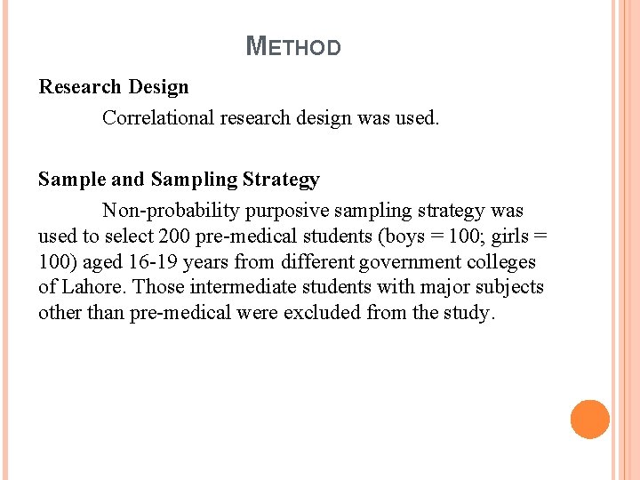 METHOD Research Design Correlational research design was used. Sample and Sampling Strategy Non-probability purposive