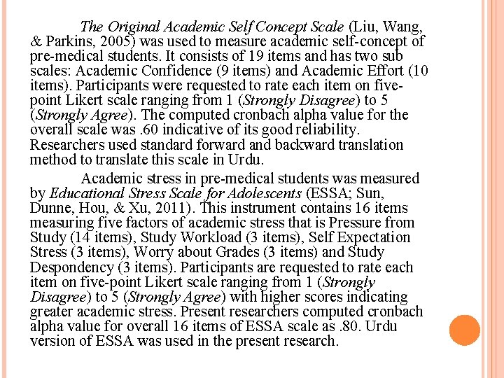 The Original Academic Self Concept Scale (Liu, Wang, & Parkins, 2005) was used to