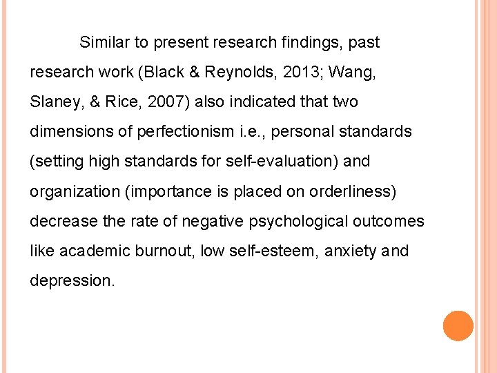 Similar to present research findings, past research work (Black & Reynolds, 2013; Wang, Slaney,