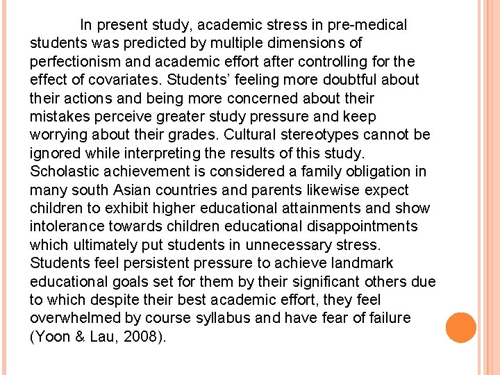 In present study, academic stress in pre-medical students was predicted by multiple dimensions of