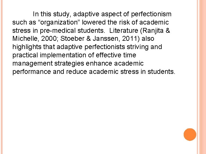 In this study, adaptive aspect of perfectionism such as “organization” lowered the risk of