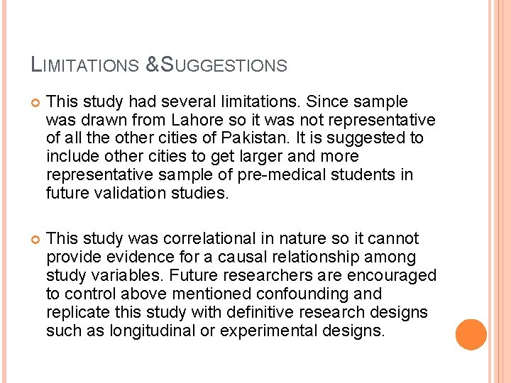 LIMITATIONS & SUGGESTIONS This study had several limitations. Since sample was drawn from Lahore