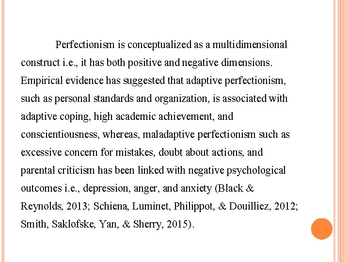 Perfectionism is conceptualized as a multidimensional construct i. e. , it has both positive