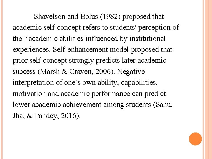 Shavelson and Bolus (1982) proposed that academic self-concept refers to students' perception of their