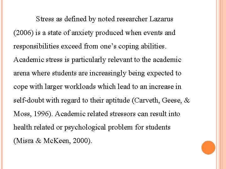 Stress as defined by noted researcher Lazarus (2006) is a state of anxiety produced