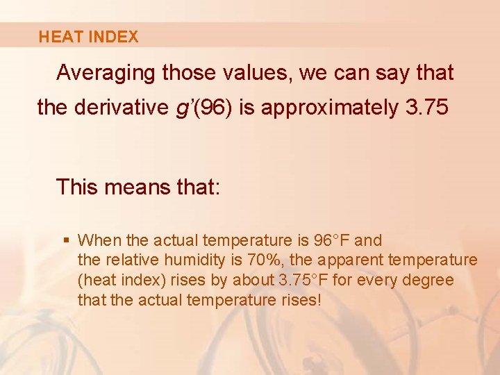 HEAT INDEX Averaging those values, we can say that the derivative g’(96) is approximately