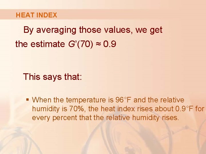 HEAT INDEX By averaging those values, we get the estimate G’(70) ≈ 0. 9