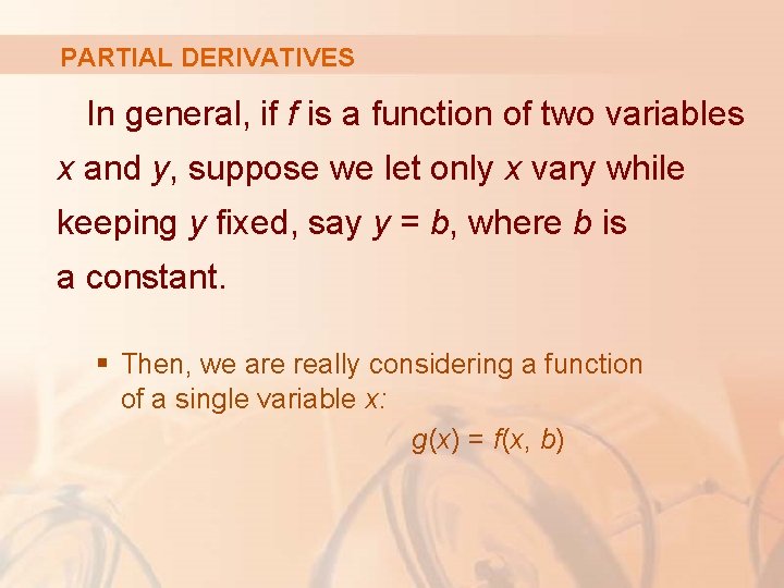 PARTIAL DERIVATIVES In general, if f is a function of two variables x and