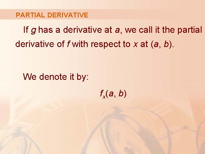 PARTIAL DERIVATIVE If g has a derivative at a, we call it the partial