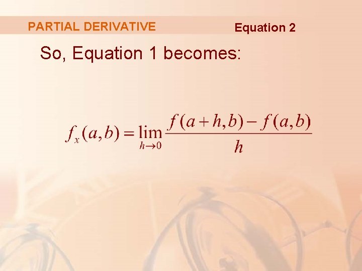 PARTIAL DERIVATIVE Equation 2 So, Equation 1 becomes: 